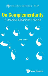 Title: On Complementarity: A Universal Organizing Principle, Author: Jack Shulman Avrin