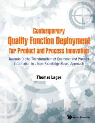 Title: CONTEMPORARY QUALITY FUNCTION DEPLOYMENT PRODUCT & PROCESS: Towards Digital Transformation of Customer and Product Information in a New Knowledge-Based Approach, Author: Thomas Lager