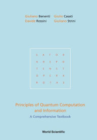 Title: Principles Of Quantum Computation And Information: A Comprehensive Textbook, Author: Giuliano Benenti