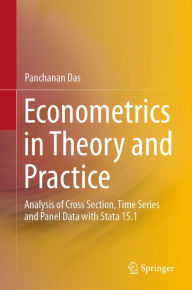 Title: Econometrics in Theory and Practice: Analysis of Cross Section, Time Series and Panel Data with Stata 15.1, Author: Panchanan Das