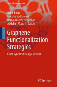 Title: Graphene Functionalization Strategies: From Synthesis to Applications, Author: Anish Khan