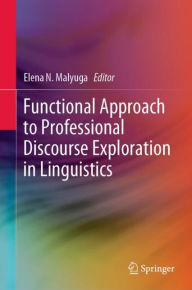 Title: Functional Approach to Professional Discourse Exploration in Linguistics, Author: Elena N. Malyuga