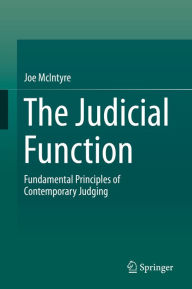 Title: The Judicial Function: Fundamental Principles of Contemporary Judging, Author: Joe McIntyre