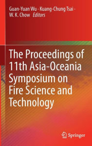 Title: The Proceedings of 11th Asia-Oceania Symposium on Fire Science and Technology, Author: Guan-Yuan Wu