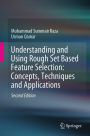 Understanding and Using Rough Set Based Feature Selection: Concepts, Techniques and Applications