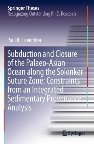 Subduction and Closure of the Palaeo-Asian Ocean along Solonker Suture Zone: Constraints from an Integrated Sedimentary Provenance Analysis