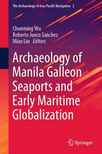 Archaeology of Manila Galleon Seaports and Early Maritime Globalization