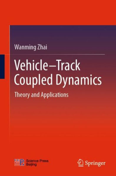 Vehicle-Track Coupled Dynamics: Theory and Applications