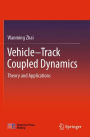 Vehicle-Track Coupled Dynamics: Theory and Applications