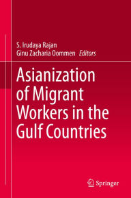 Title: Asianization of Migrant Workers in the Gulf Countries, Author: S. Irudaya Rajan