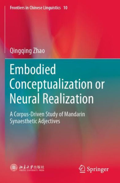 Embodied Conceptualization or Neural Realization: A Corpus-Driven Study of Mandarin Synaesthetic Adjectives