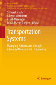 Title: Transportation Systems: Managing Performance through Advanced Maintenance Engineering, Author: Sarbjeet Singh
