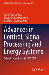Title: Advances in Control, Signal Processing and Energy Systems: Select Proceedings of CSPES 2018, Author: Tapan Kumar Basu