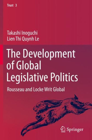 The Development of Global Legislative Politics: Rousseau and Locke Writ Global