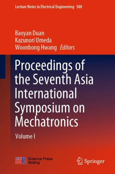 Proceedings of the Seventh Asia International Symposium on Mechatronics: Volume I