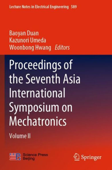 Proceedings of the Seventh Asia International Symposium on Mechatronics: Volume II