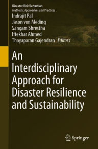 Title: An Interdisciplinary Approach for Disaster Resilience and Sustainability, Author: Indrajit Pal