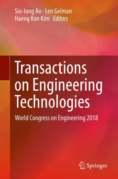 Transactions on Engineering Technologies: World Congress on Engineering 2018