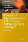 A Synthesis of Depositional Sequence of the Proterozoic Vindhyan Supergroup in Son Valley: A Field Guide