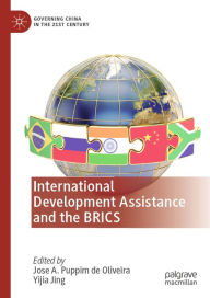 Title: International Development Assistance and the BRICS, Author: Jose A. Puppim de Oliveira