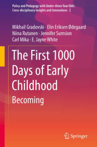 Title: The First 1000 Days of Early Childhood: Becoming, Author: Mikhail Gradovski