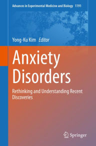 Title: Anxiety Disorders: Rethinking and Understanding Recent Discoveries, Author: Yong-Ku Kim