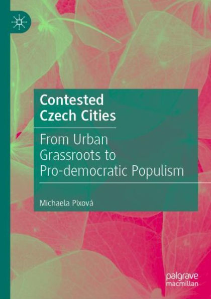 Contested Czech Cities: From Urban Grassroots to Pro-democratic Populism