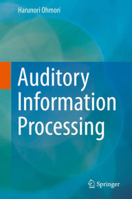 Title: Auditory Information Processing, Author: Harunori Ohmori