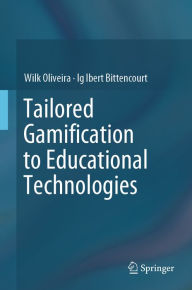 Title: Tailored Gamification to Educational Technologies, Author: Wilk Oliveira