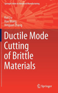 Title: Ductile Mode Cutting of Brittle Materials, Author: Kui Liu