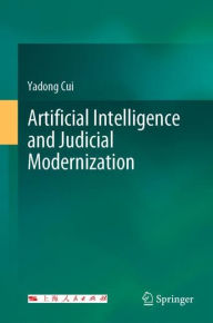 Title: Artificial Intelligence and Judicial Modernization, Author: Yadong Cui