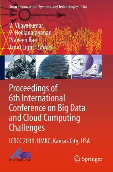 Proceedings of 6th International Conference on Big Data and Cloud Computing Challenges: ICBCC 2019, UMKC, Kansas City, USA