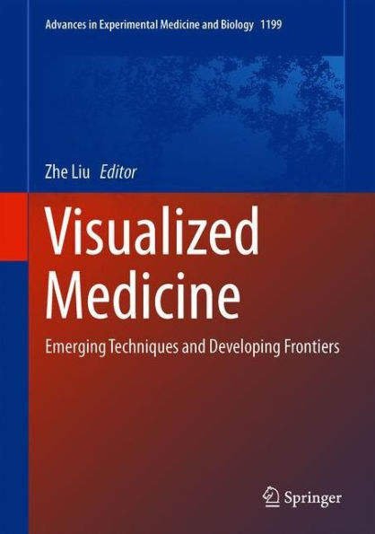 Visualized Medicine: Emerging Techniques and Developing Frontiers