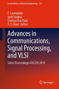 Title: Advances in Communications, Signal Processing, and VLSI: Select Proceedings of IC2SV 2019, Author: T. Laxminidhi