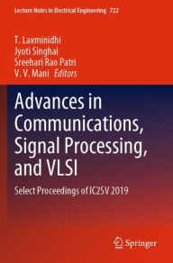 Title: Advances in Communications, Signal Processing, and VLSI: Select Proceedings of IC2SV 2019, Author: T. Laxminidhi