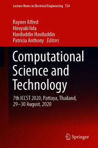 Title: Computational Science and Technology: 7th ICCST 2020, Pattaya, Thailand, 29-30 August, 2020, Author: Rayner Alfred