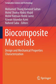 Title: Biocomposite Materials: Design and Mechanical Properties Characterization, Author: Mohamed Thariq Hameed Sultan
