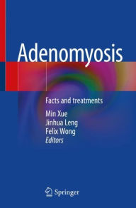 Title: Adenomyosis: Facts and treatments, Author: Min Xue