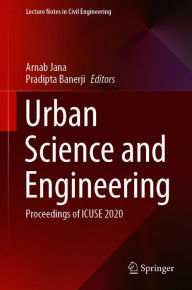 Title: Urban Science and Engineering: Proceedings of ICUSE 2020, Author: Arnab Jana