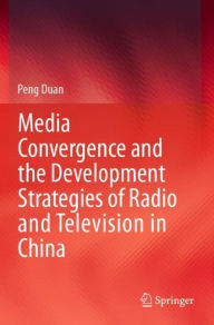 Title: Media Convergence and the Development Strategies of Radio and Television in China, Author: Peng Duan