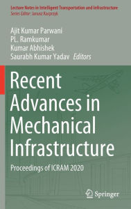 Title: Recent Advances in Mechanical Infrastructure: Proceedings of ICRAM 2020, Author: Ajit Kumar Parwani