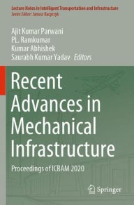 Title: Recent Advances in Mechanical Infrastructure: Proceedings of ICRAM 2020, Author: Ajit Kumar Parwani