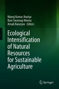 Title: Ecological Intensification of Natural Resources for Sustainable Agriculture, Author: Manoj Kumar Jhariya