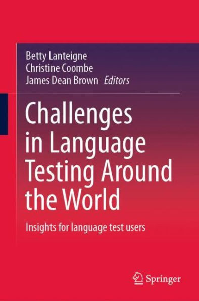 Challenges in Language Testing Around the World: Insights for language test users