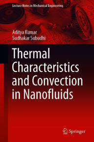 Title: Thermal Characteristics and Convection in Nanofluids, Author: Aditya Kumar