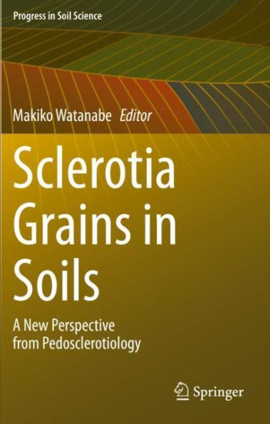 Sclerotia Grains Soils: A New Perspective from Pedosclerotiology