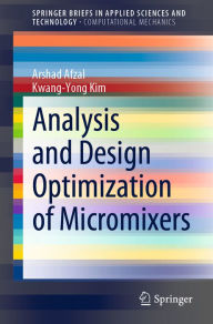 Title: Analysis and Design Optimization of Micromixers, Author: Arshad Afzal