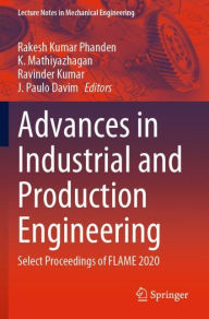 Title: Advances in Industrial and Production Engineering: Select Proceedings of FLAME 2020, Author: Rakesh Kumar Phanden