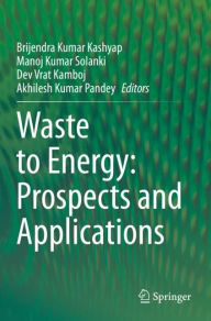 Title: Waste to Energy: Prospects and Applications, Author: Brijendra Kumar Kashyap