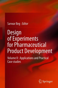 Title: Design of Experiments for Pharmaceutical Product Development: Volume II : Applications and Practical Case studies, Author: Sarwar Beg